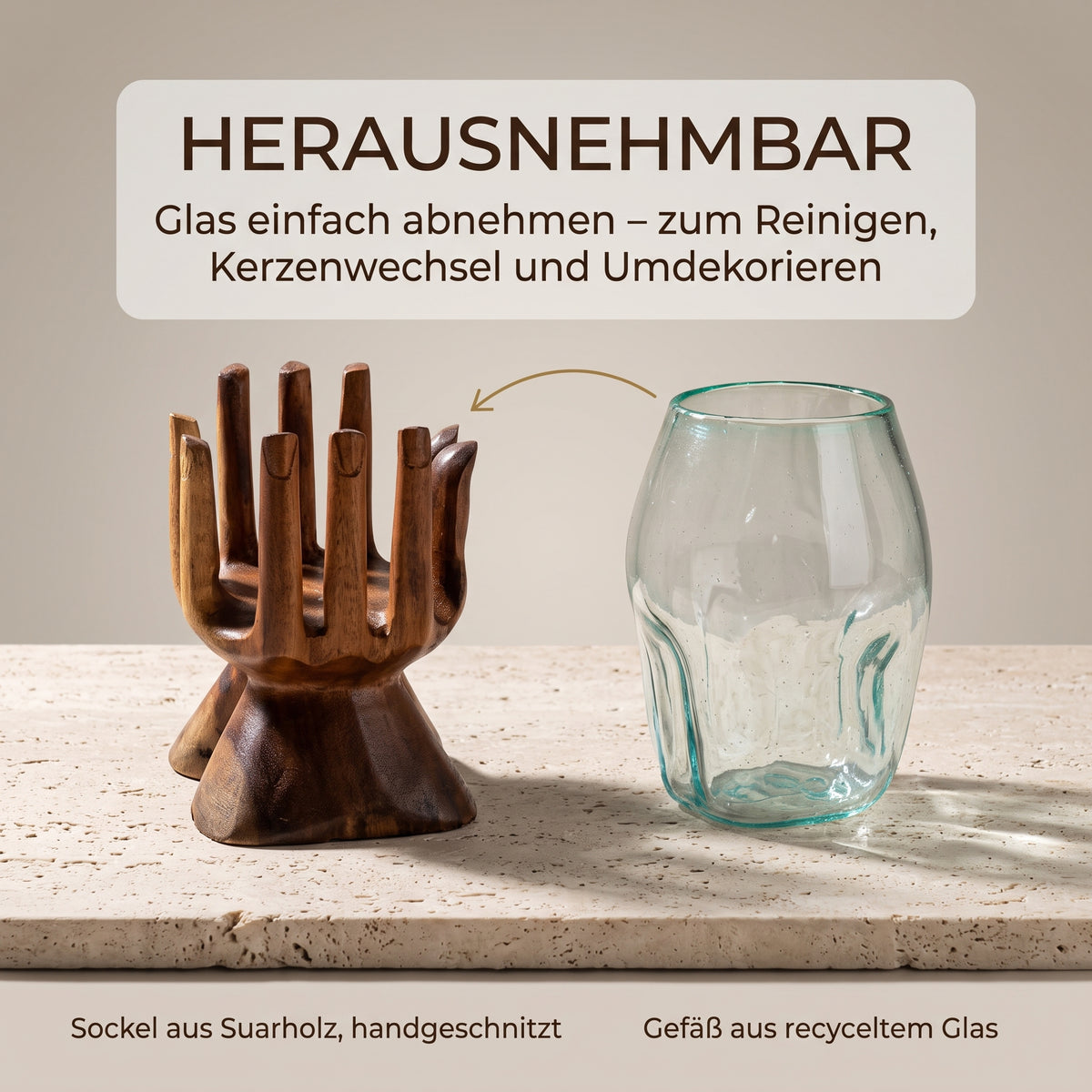 Holzhand aus Suarholz und Glasgefäß einzeln nebeneinander: das Glas lässt sich zum Reinigen, Kerzenwechsel und Umdekorieren abnehmen.
